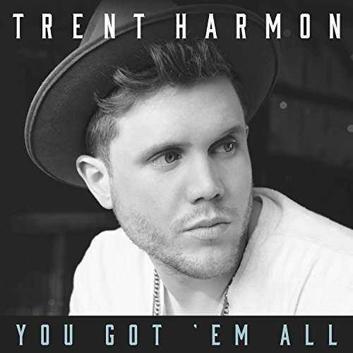 You Got Em All - Trent Harmon - Music - BIG MACHINE - 0843930035441 - May 18, 2018