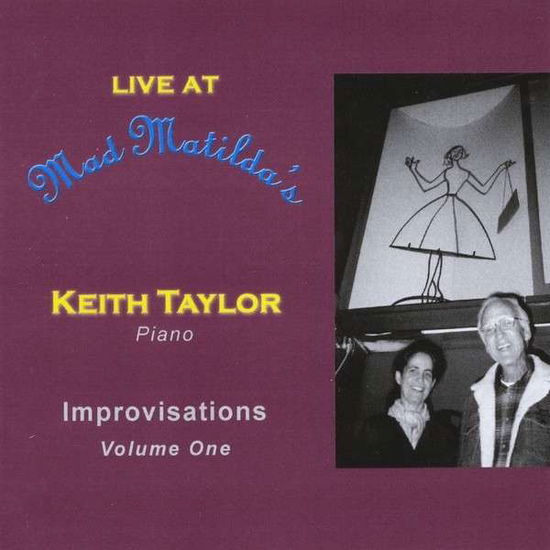 Cover for Keith Taylor · Live at Mad Matildas: Improvisations Volume One (CD) (2007)