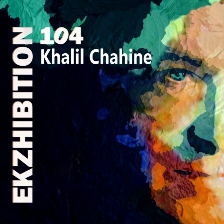 Cover for Khalil Chahine: Ekzhibition 104 (CD) (2023)