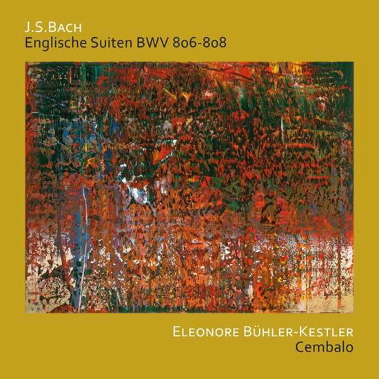 J.S. Bach: English Suites Bwv 806 - 808 - Eleonore Buehler-kestler - Musik - CHARADE - 4015372830441 - 9. november 2018