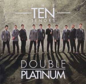 Ten Tenors-double Platinum - Ten Tenors - Musik - Edel Germany GmbH - 4029759074441 - 15. juli 2011