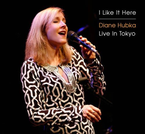 Cover for Diane Hubka · I Like It Here: Live in Tykyo (CD) [Japan Import edition] (2008)
