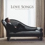 Cover for Shunsuke Kiyokiba · Love Songs -ballad Selection- (CD) [Japan Import edition] (2011)