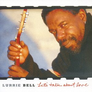 Cover for Lurrie Bell · Let's Talk About Love (CD) [Japan Import edition] (2007)