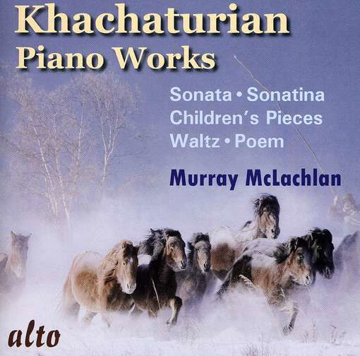 Khachaturian: Piano Music Incl Sonata. Sonatina - Murray Mclachlan - Musik - ALTO CLASSICS - 5055354411441 - 12. december 2011