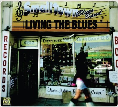 Living the Blues - Smalltown Blues Band - Musik -  - 5706274004441 - 1 oktober 2012