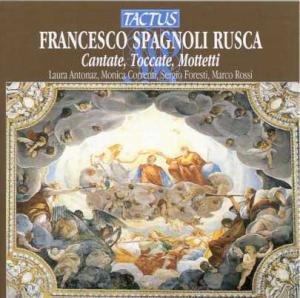 Cover for Rusca / Antonaz / Correnti / Foresti / Nastrucci · Cantatas Toccatas &amp; Motets (CD) (2005)