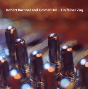 Cover for Bachner Robert And Hill Helmar · Ein Feiner Zug (CD) (2007)