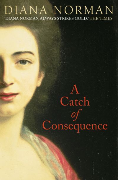 A Catch of Consequence - Diana Norman - Books - HarperCollins Publishers - 9780007105441 - February 3, 2003