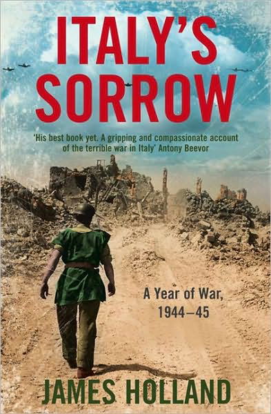 Italy’s Sorrow: A Year of War 1944–45 - James Holland - Livros - HarperCollins Publishers - 9780007176441 - 28 de maio de 2009