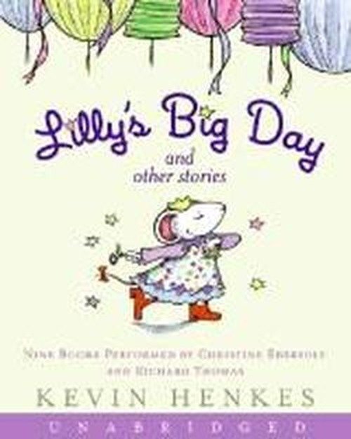 Cover for Kevin Henkes · Lilly's Big Day and Other Stories CD: 9 Stories (Audiobook (CD)) [Unabridged edition] (2006)
