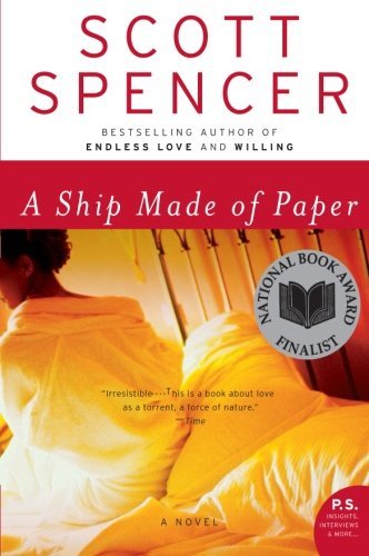 Cover for Scott Spencer · A Ship Made of Paper: a Novel (Paperback Book) (2009)
