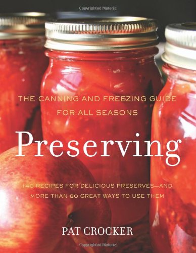 Preserving: The Canning and Freezing Guide for All Seasons - Pat Crocker - Libros - HarperCollins - 9780062191441 - 29 de mayo de 2012