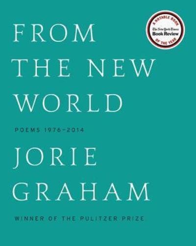 Cover for Jorie Graham · From the New World: Poems 1976-2014 (Pocketbok) (2016)
