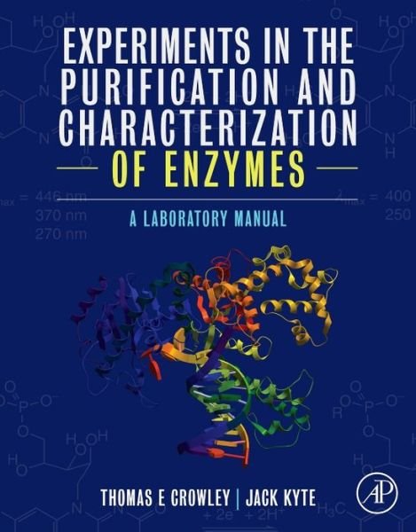 Cover for Crowley, Thomas E. (Department of Mathematics and Natural Sciences, National University, La Jolla, CA, USA) · Experiments in the Purification and Characterization of Enzymes: A Laboratory Manual (Paperback Book) (2014)