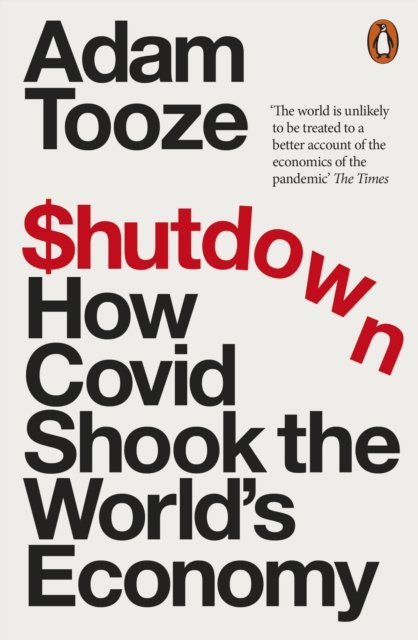 Cover for Adam Tooze · Shutdown: How Covid Shook the World's Economy (Paperback Book) (2023)