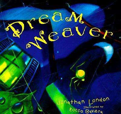 Dream Weaver - Jonathan London - Kirjat - Houghton Mifflin Harcourt Publishing Com - 9780152009441 - sunnuntai 15. maaliskuuta 1998