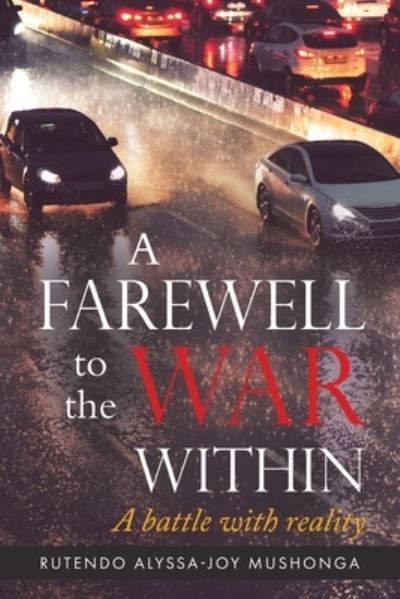 Cover for Rutendo Alyssa-Joy Mushonga · A Farewell To The War Within : A Battle with Reality (Paperback Book) (2021)