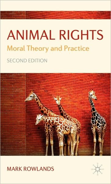 Cover for Mark Rowlands · Animal Rights: Moral Theory and Practice (Hardcover Book) [2nd ed. 2009 edition] (2009)