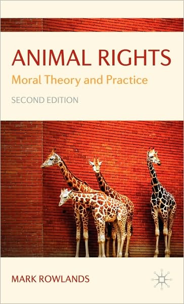 Cover for Mark Rowlands · Animal Rights: Moral Theory and Practice (Inbunden Bok) [2nd ed. 2009 edition] (2009)