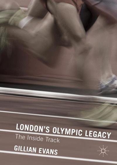 Cover for Gillian Evans · London's Olympic Legacy: The Inside Track (Paperback Book) [1st ed. 2016 edition] (2019)