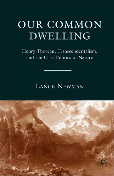 Cover for Lance Newman · Our Common Dwelling: Henry Thoreau, Transcendentalism, and the Class Politics of Nature (Paperback Book) (2008)