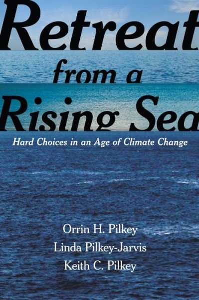 Cover for Orrin H. Pilkey · Retreat from a Rising Sea: Hard Choices in an Age of Climate Change (Hardcover bog) (2016)