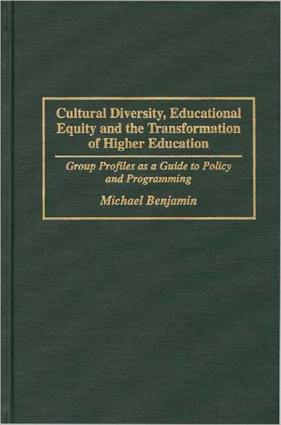 Cover for Michael Benjamin · Cultural Diversity, Educational Equity and the Transformation of Higher Education: Group Profiles as a Guide to Policy and Programming (Inbunden Bok) (1996)