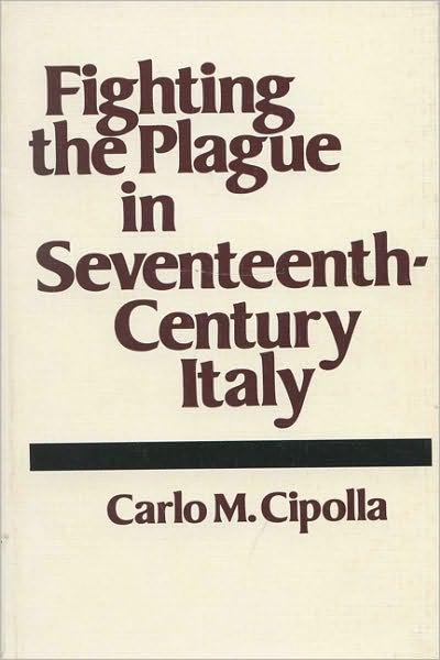 Cover for Carlo M. Cipolla · Fighting the Plague in Seventeenth Century Italy (Taschenbuch) (1981)