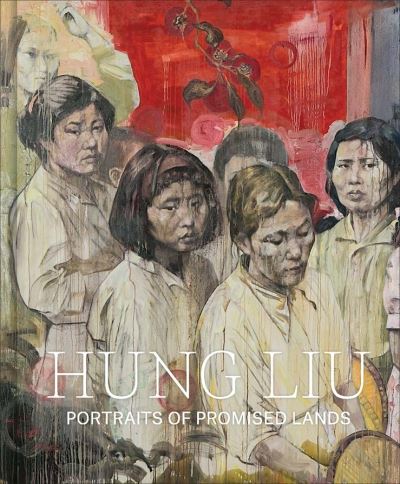 Cover for Dorothy Moss · Hung Liu: Portraits of Promised Lands (Hardcover Book) (2021)