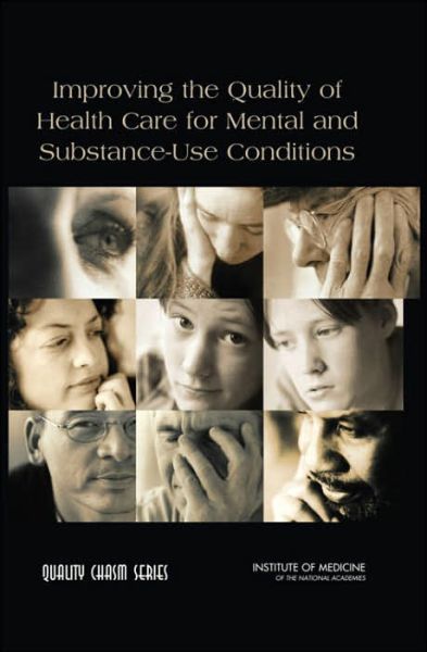 Cover for Institute of Medicine · Improving the Quality of Health Care for Mental and Substance-Use Conditions (Hardcover Book) (2006)