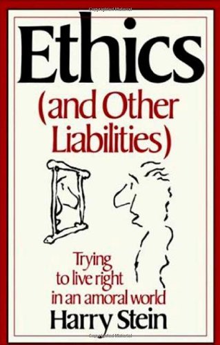 Cover for Harry Stein · Ethics &amp; Other Liabilities: Trying to Live Right in an Amoral World (Taschenbuch) (1983)