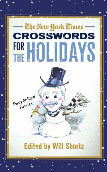 The New York Times Crosswords for the Holidays: Easy to Hard Puzzles - The New York Times - Bücher - St. Martin's Griffin - 9780312645441 - 11. Oktober 2011