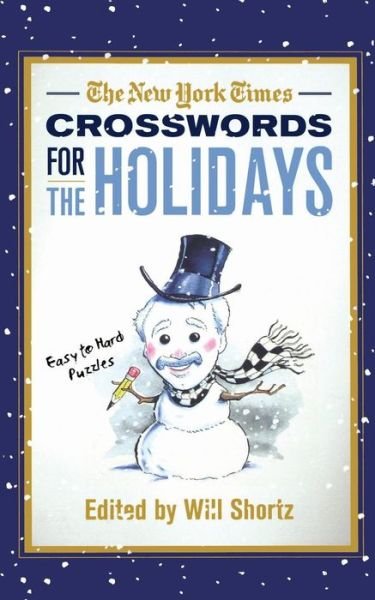 The New York Times Crosswords for the Holidays: Easy to Hard Puzzles - The New York Times - Bøger - St. Martin's Griffin - 9780312645441 - 11. oktober 2011