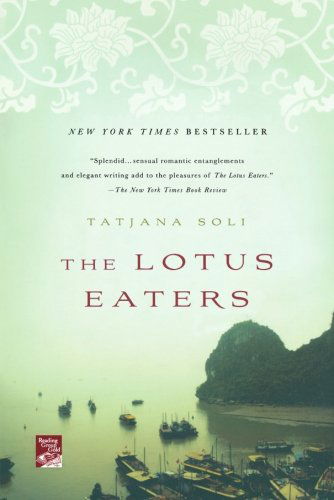 Cover for Tatjana Soli · The Lotus Eaters: a Novel (Reading Group Gold) (Paperback Book) [Reprint edition] (2010)