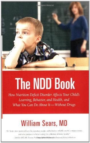 The N.d.d. Book: How Nutrition Deficit Disorder Affects Your Child's Learning, Behavior, and Health, and What You Can Do About It--without Drugs (Sears Parenting Library) - William Sears - Bøger - Little, Brown and Company - 9780316043441 - 1. april 2009
