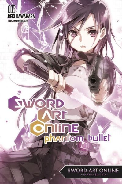 Cover for Reki Kawahara · Sword Art Online 5: Phantom Bullet (light novel) - SWORD ART ONLINE NOVEL SC (Paperback Book) (2015)