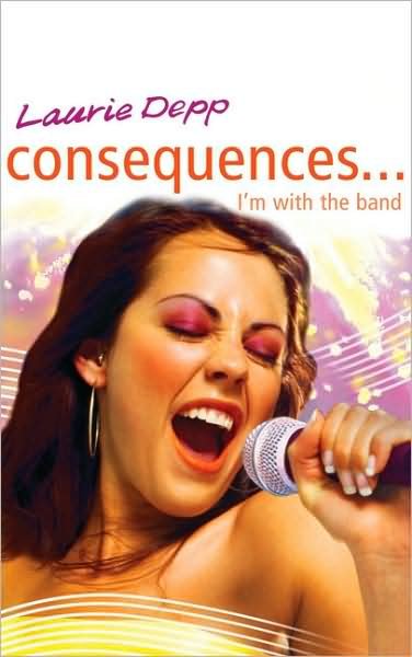 Consequences: I'm with the Band: Book 6 - Consequences - Laurie Depp - Livros - Hachette Children's Group - 9780340930441 - 1 de março de 2010