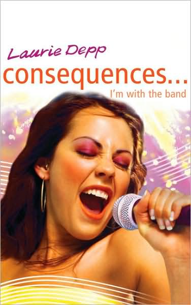 Consequences: I'm with the Band: Book 6 - Consequences - Laurie Depp - Libros - Hachette Children's Group - 9780340930441 - 1 de marzo de 2010