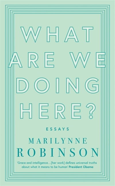 What are We Doing Here? - Marilynne Robinson - Bøger - Little, Brown Book Group - 9780349010441 - 7. marts 2019