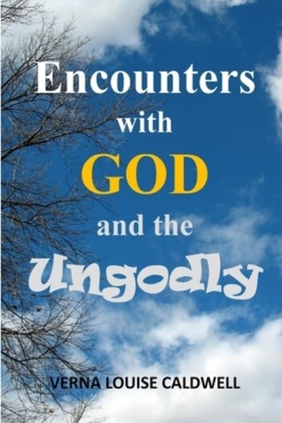 Cover for Verna Louise Caldwell · Encounters with God and the Ungodly (Paperback Book) (2018)