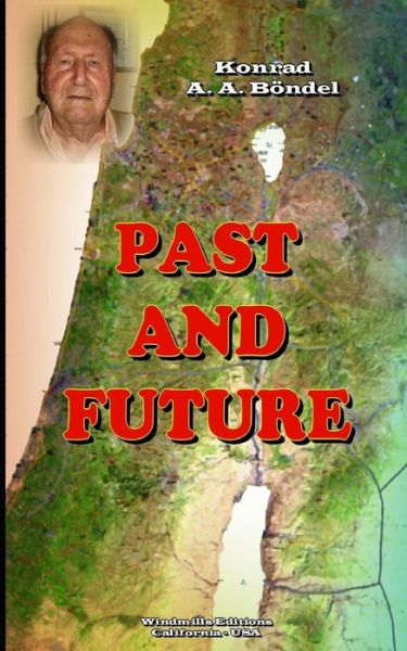 Past and Future - Konrad A a Bondel - Books - Windmills Editions - 9780359246441 - February 8, 2019