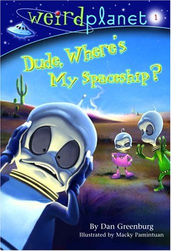 Cover for Dan Greenburg · Dude, Where's My Spaceship? (Weird Planet, No. 1) (Paperback Book) (2006)