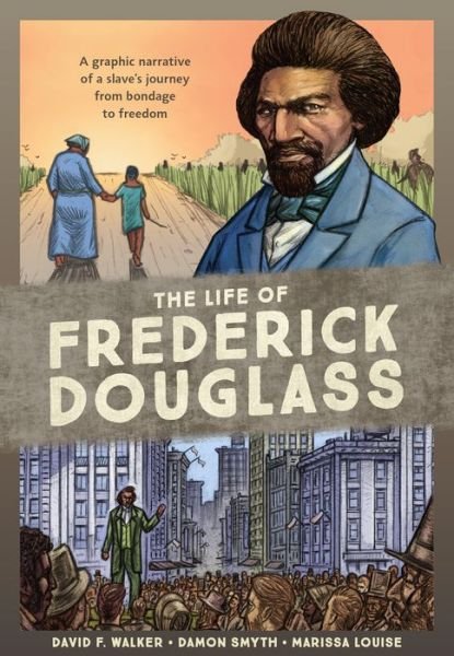 Cover for David F. Walker · The Life of Frederick Douglass: A Graphic Narrative of a Slave's Journey from Bondage to Freedom (Taschenbuch) (2019)