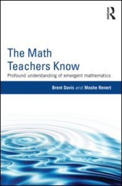 Cover for Brent Davis · The Math Teachers Know: Profound Understanding of Emergent Mathematics (Taschenbuch) (2013)