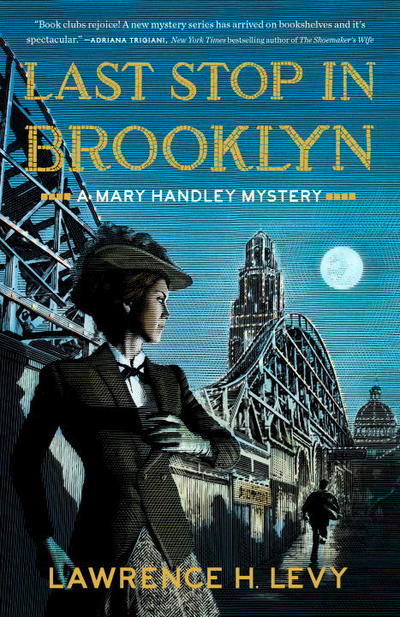 Last Stop in Brooklyn: A Mary Handley Mystery - Mary Handley - Lawrence H. Levy - Kirjat - Random House USA Inc - 9780451498441 - tiistai 9. tammikuuta 2018