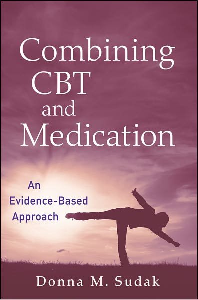 Cover for Sudak, Donna M. (Friends Hospital, Philadelphia, PA) · Combining CBT and Medication: An Evidence-Based Approach (Paperback Book) (2011)