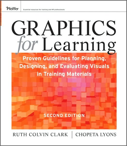 Cover for Clark, Ruth C. (Clark Training and Consulting) · Graphics for Learning: Proven Guidelines for Planning, Designing, and Evaluating Visuals in Training Materials (Paperback Book) (2010)