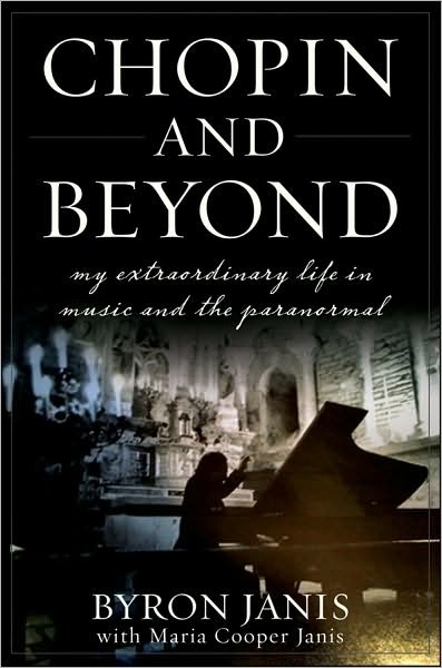 Cover for Byron Janis · Chopin and Beyond: My Extraordinary Life in Music and the Paranormal (Hardcover bog) (2010)