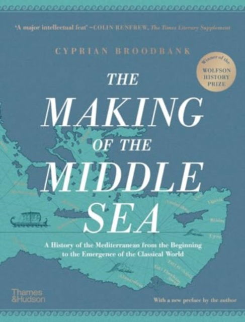 Cyprian Broodbank · The Making of the Middle Sea (Hardcover Book) (2024)